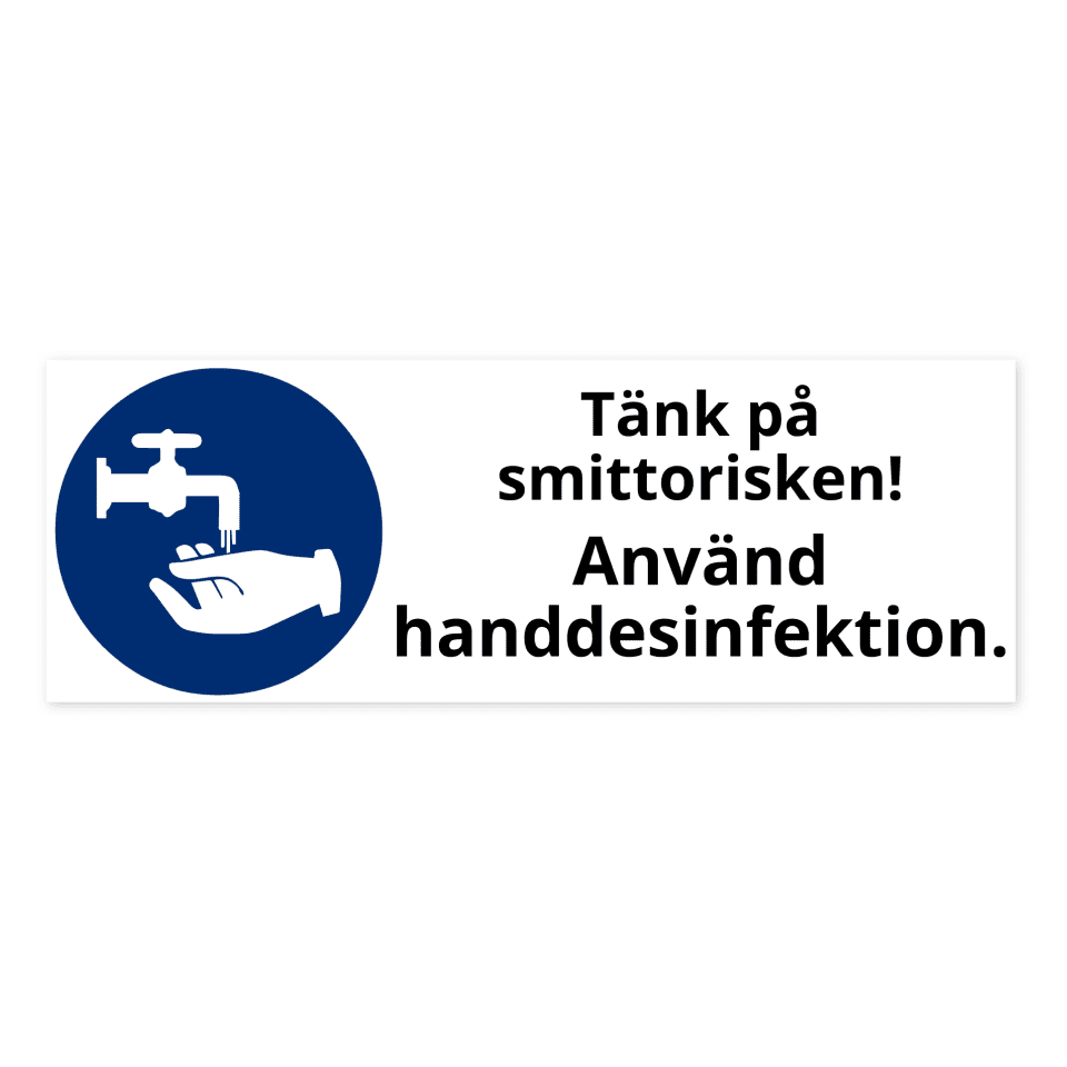 Tänk på smittorisken! Använd handdesinfektion.-skylten har storleken 297x105mm och tillverkas i materialet Aluminium 0.7mm. Denna standardskylt kan anpassas så att du kan skapa din egen version av skylten.
